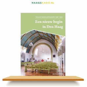 Een nieuw begin in Den Haag: 70 jaar Maranathakerk 1949-2019